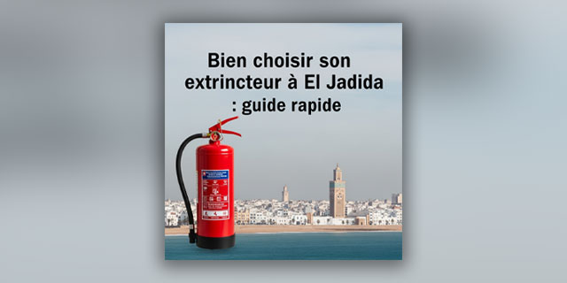 Image pour l'article Bien choisir son extincteur à El Jadida : guide rapide